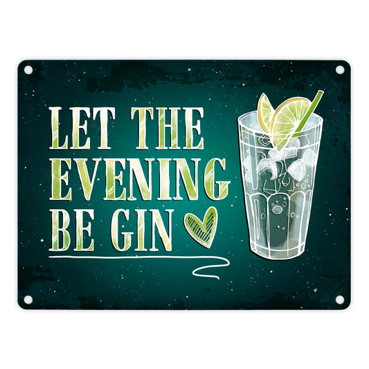 Gin Metallschild mit Alkohol Motiv und Spruch: Let the evening be gin