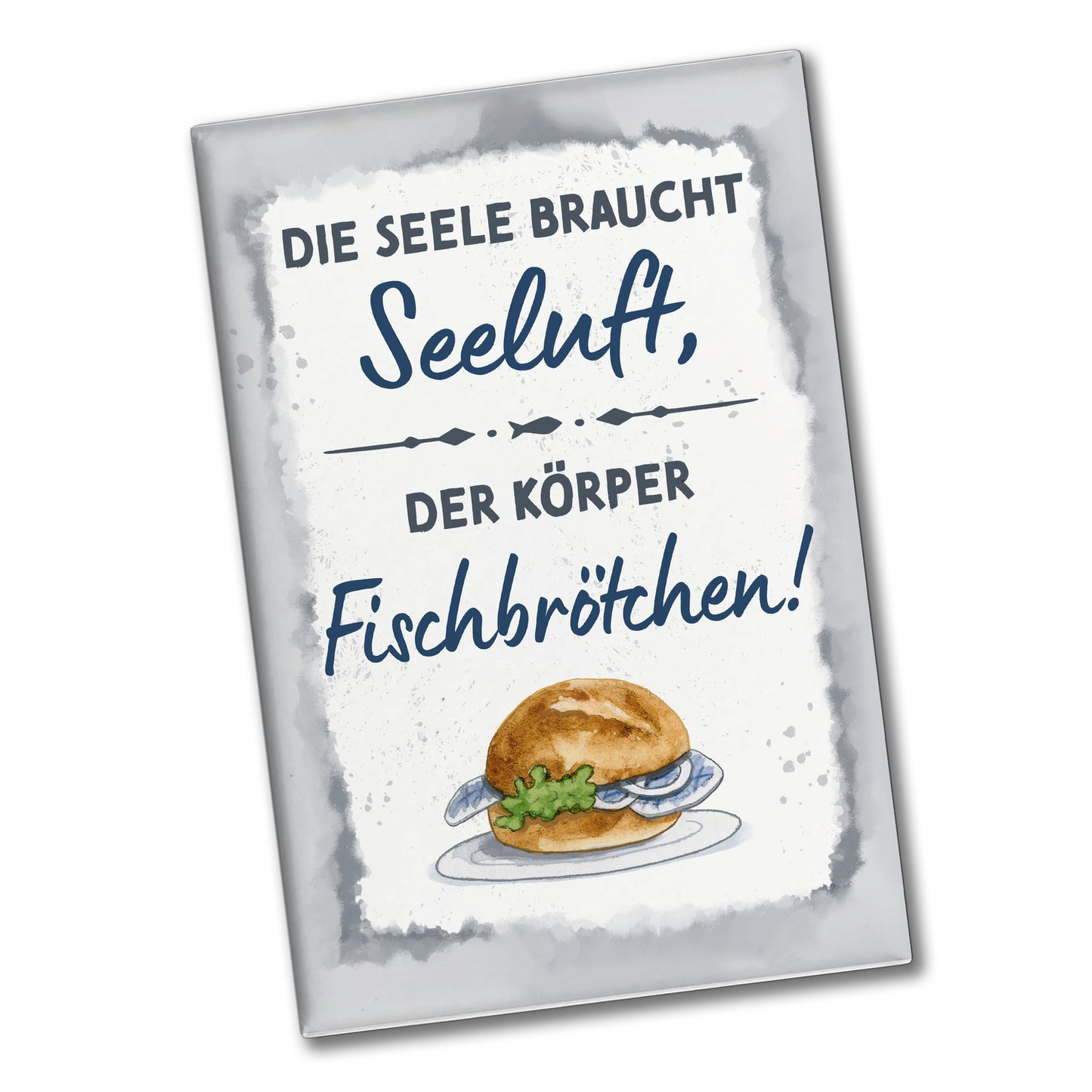 Fischbrötchen Souvenir Magnet eckig mit Spruch Seele braucht Seeluft, der Körper Fisch