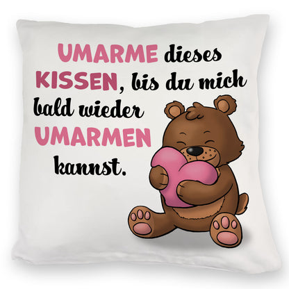 Bär Kuschelkissen mit Spruch- Umarme dieses Kuschelkissen bis ich da bin