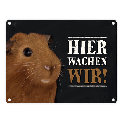 Metallschild mit Meerschweinchen Motiv und Spruch: Hier wachen wir!