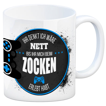 Zocken Kaffeebecher mit Spruch: Ihr denkt ich wäre nett…