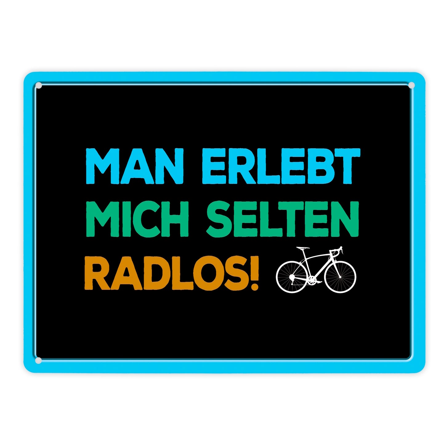 Man erlebt mich selten radlos Metallschild XL mit Rennrad Motiv