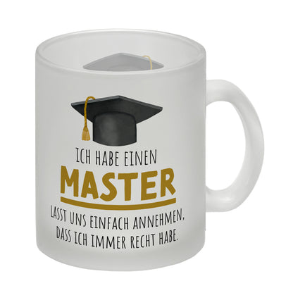 Master bestanden Glas Tasse mit Spruch Masterabschluss ich habe immer recht