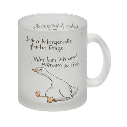 Gilbert die Gans Glas Tasse mit Spruch Jeden Morgen die gleiche Frage