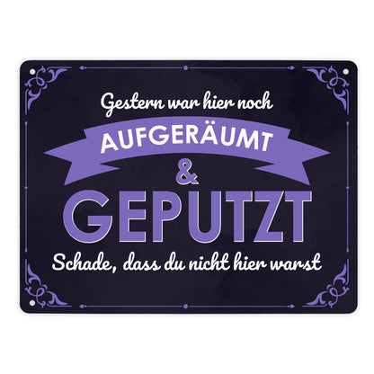 Metallschild XL in 21x28 cm mit Spruch - Gestern war hier noch aufgeräumt & geputzt