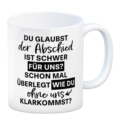 Abschied Kollege Kaffeebecher mit Spruch Wie kommst du ohne uns klar