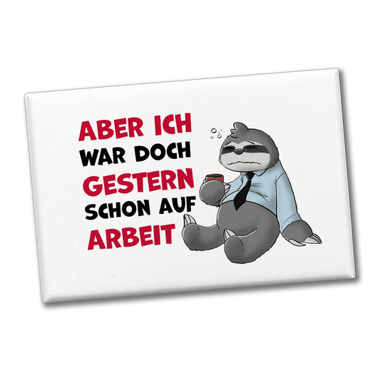 Aber ich war doch gestern schon auf Arbeit Souvenir Magnet mit Faultier