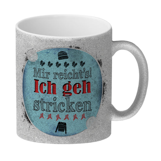 Mir reicht's! Ich geh stricken Glitzer-Glitzer-Kaffeebecher