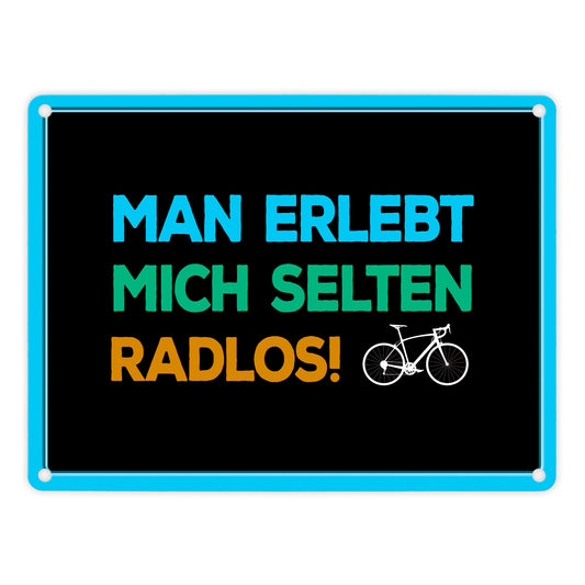 Man erlebt mich selten radlos Metallschild mit Rennrad Motiv