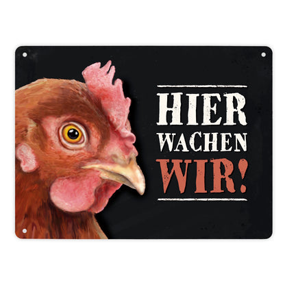 Hier wachen wir! Metallschild XL mit Huhn Motiv