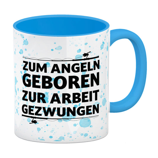 Zum Angeln geboren zur Arbeit gezwungen Kaffeebecher Hellblau für Angler