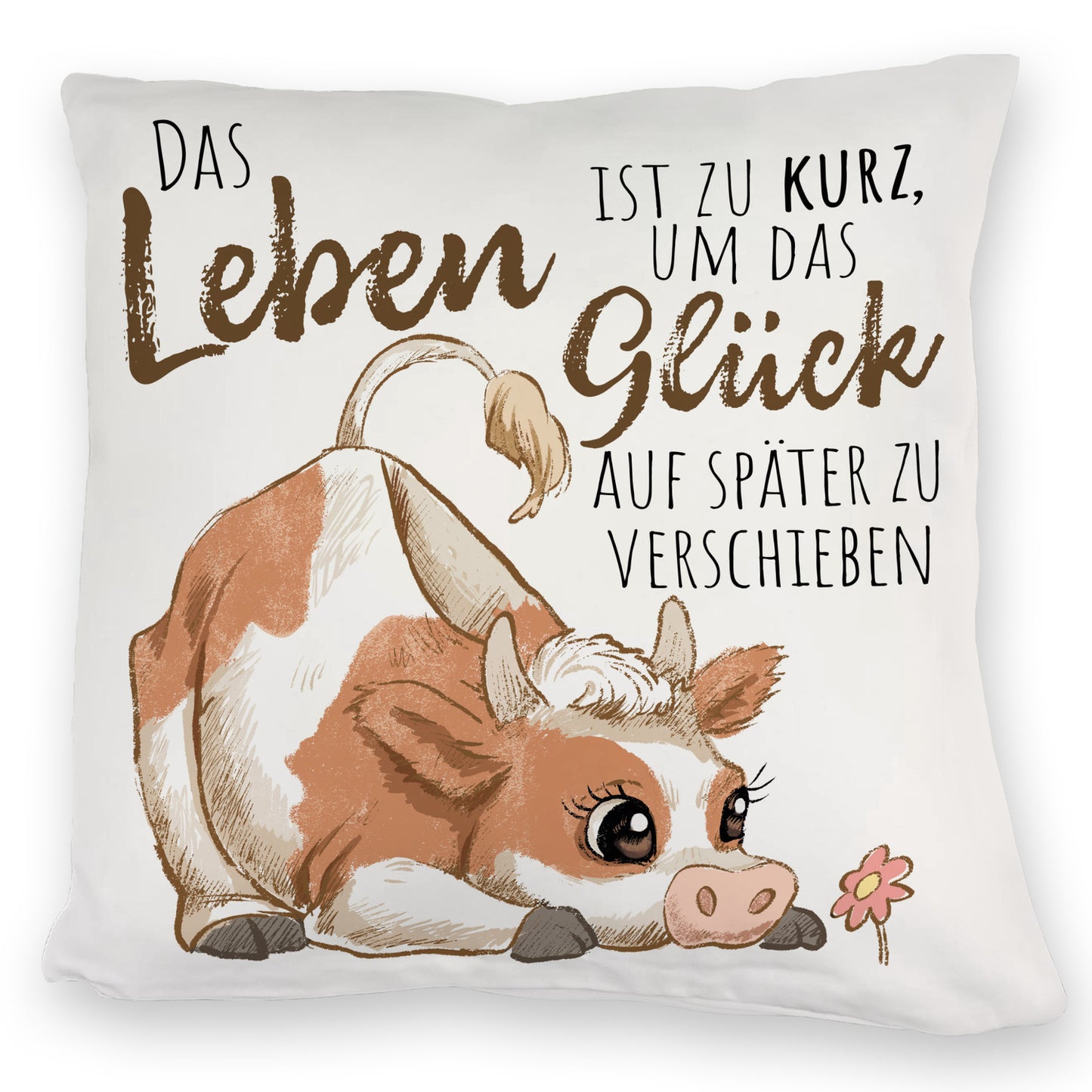 Kuh Kuschelkissen mit Spruch Das Leben ist zu kurz um das Glück zu verschieben