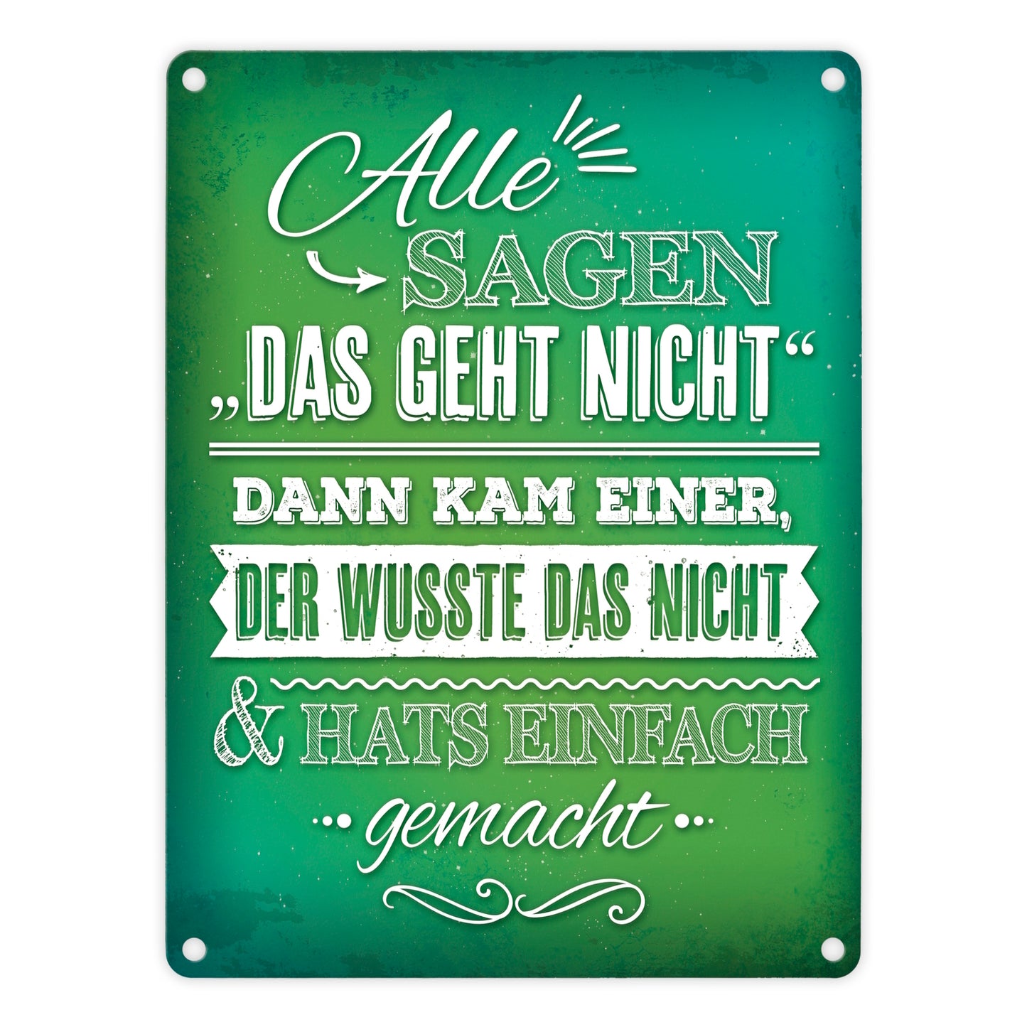 Statement Metallschild mit Motivation Spruch: Alle sagen: Das geht nicht!