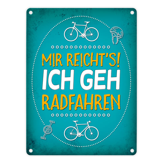 Mir reicht's! ich geh radfahren Metallschild