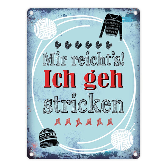 Metallschild mit Spruch: Mir reicht's! Ich geh stricken