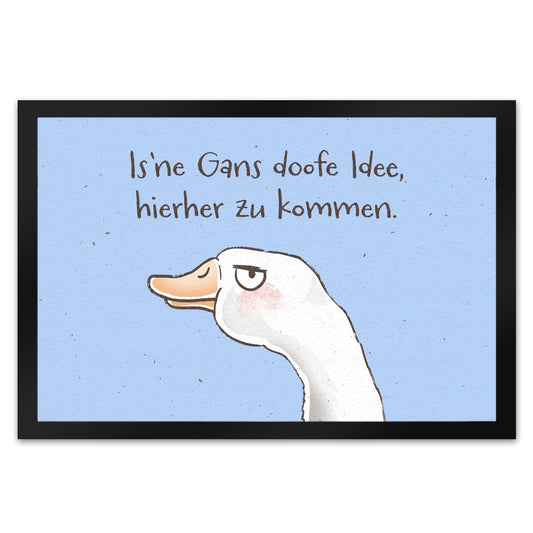 Gilbert die Gans Fußmatte XL in 40x60 cm mit Spruch Is ne Gans doofe Idee hierher zu kommen