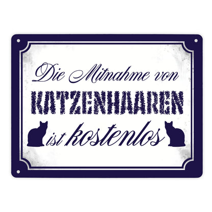 Die Mitnahme von Katzenhaaren ist kostenlos Metallschild XL in 21x28 cm