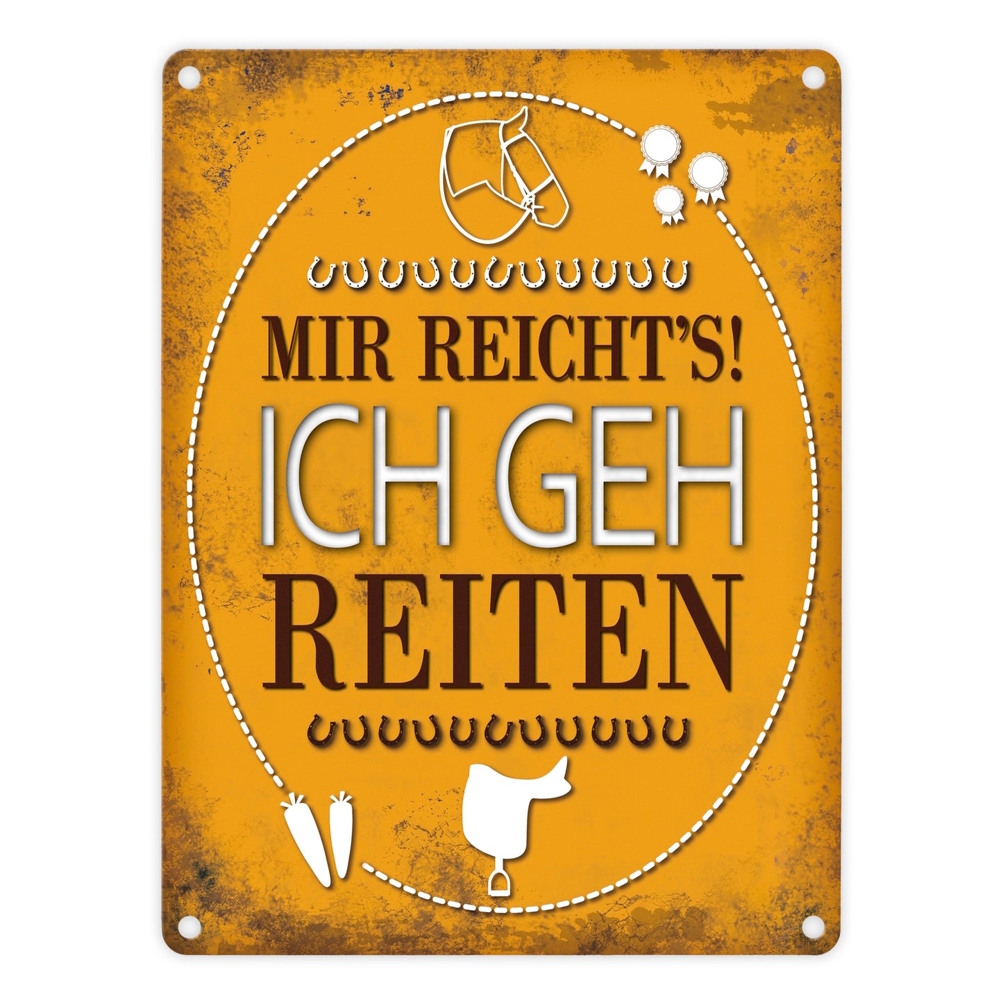 Metallschild mit Spruch: Mir reichts! Ich geh reiten