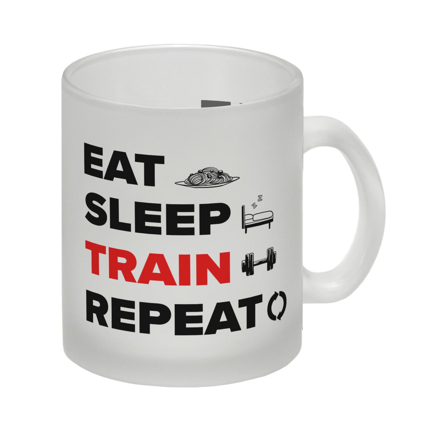 Eat Sleep Train Repeat Fitness Glas Tasse