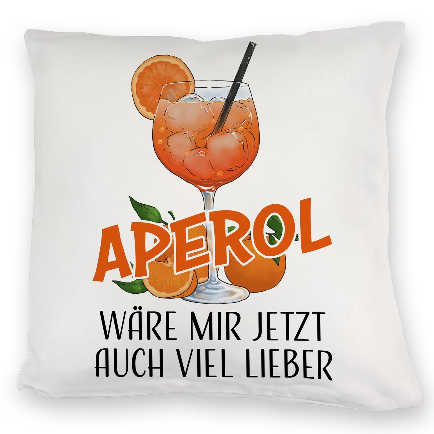 Cocktail Kuschelkissen mit Spruch Aperol wäre mir jetzt auch viel lieber