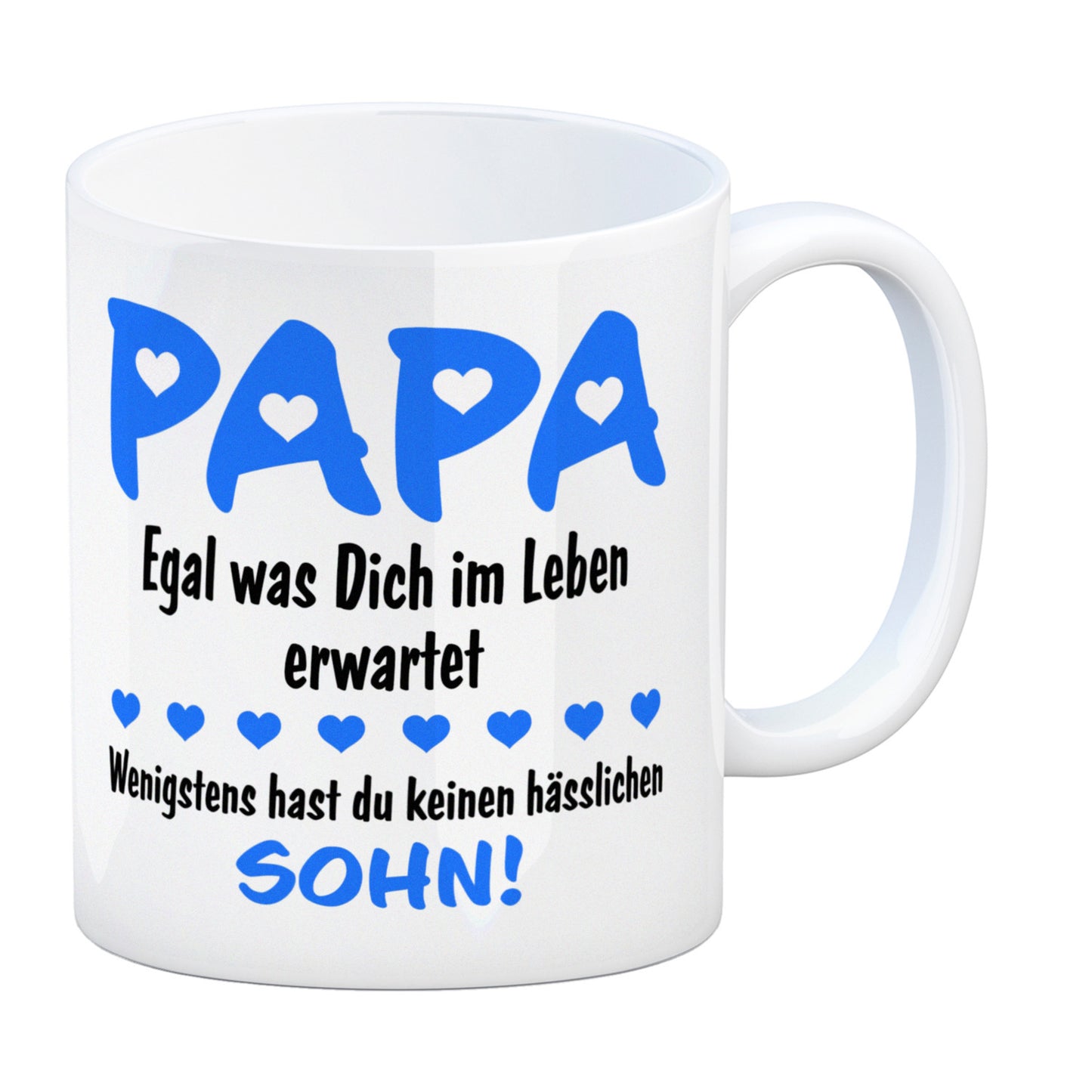 Papa, wenigstens hast du keinen hässlichen Sohn Kaffeebecher