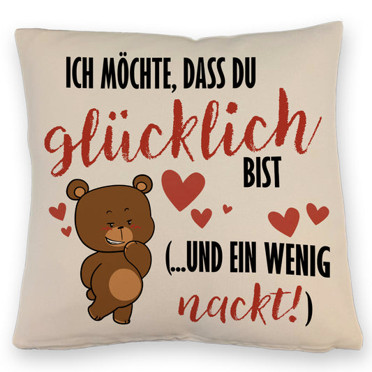 Knuddelbär Kissen mit Leinenoptik mit Spruch Strebe nach Glück und Nacktheit