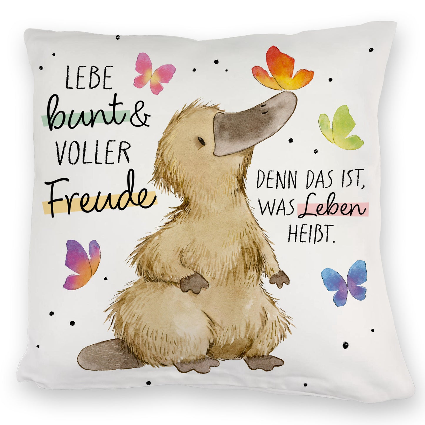 Schnabeltier Kuschelkissen mit Spruch Lebe bunt und freudig