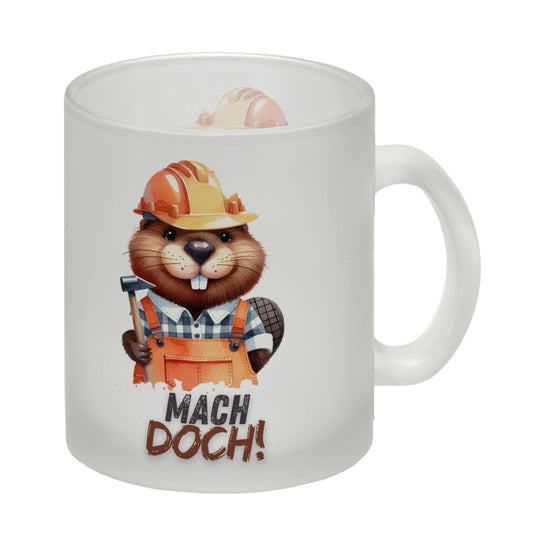 Biber Glas Tasse mit Spruch Mach doch!