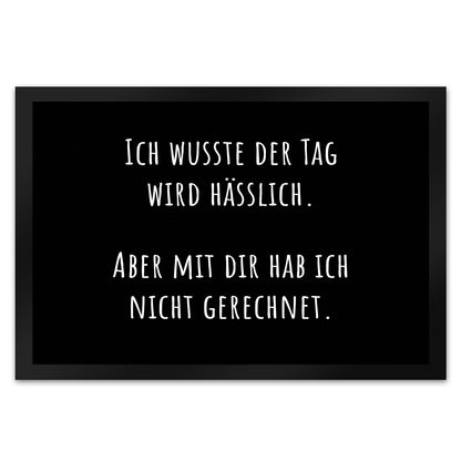 Ich wusste der Tag wird hässlich Fußmatte XL in 40x60 cm mit Spruch