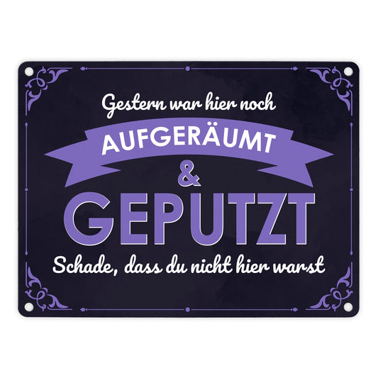 Metallschild in 15x20 cm mit Spruch - Gestern war hier noch aufgeräumt & geputzt