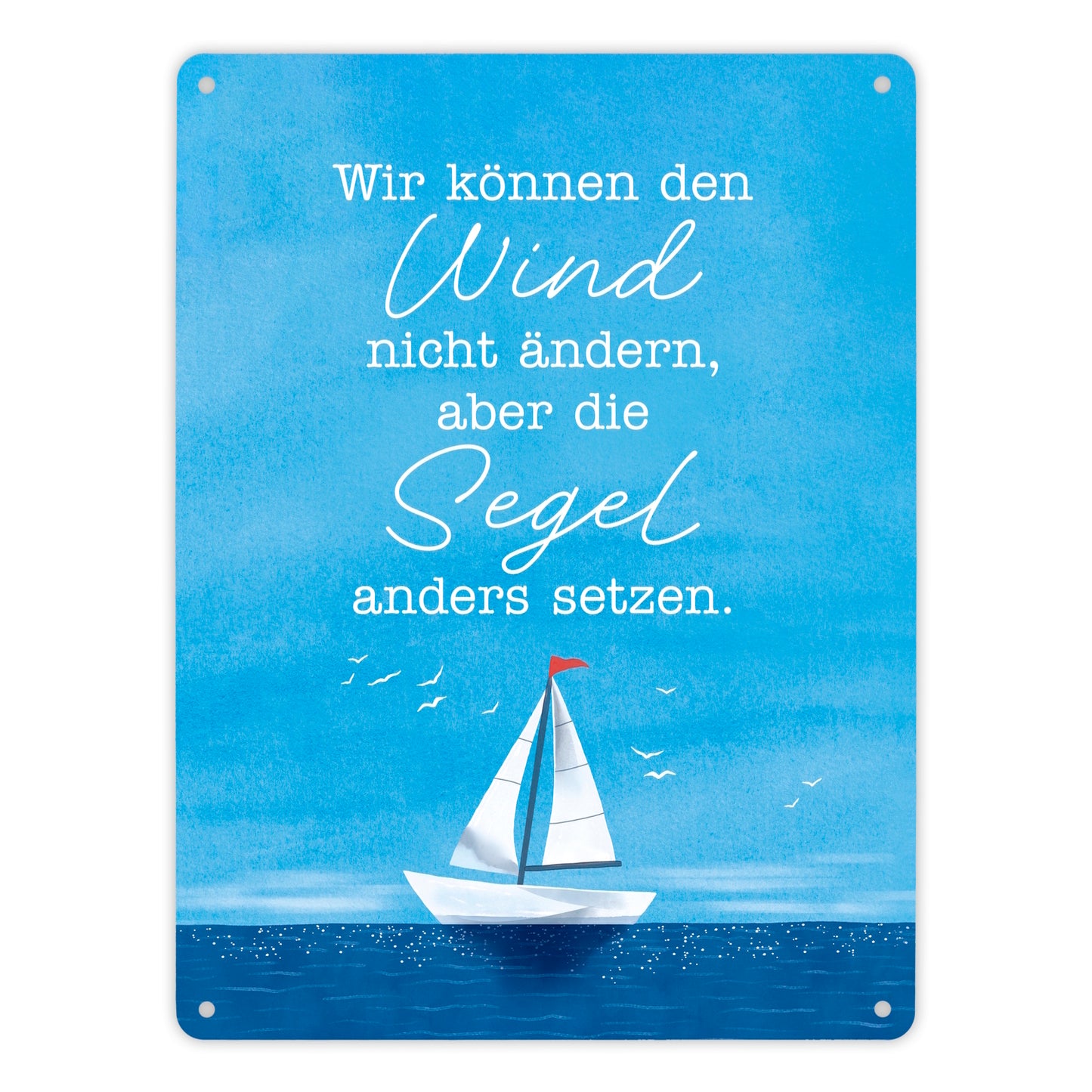 Segelboot Metallschild XL in 21x28 cm mit Spruch Segel anders setzen bei Wind