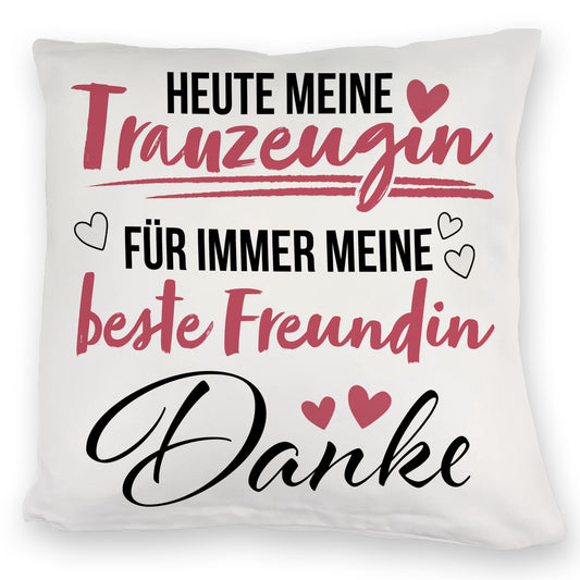 Trauzeugin Kuschelkissen mit Spruch heute Trauzeugin - ewig beste Freundin