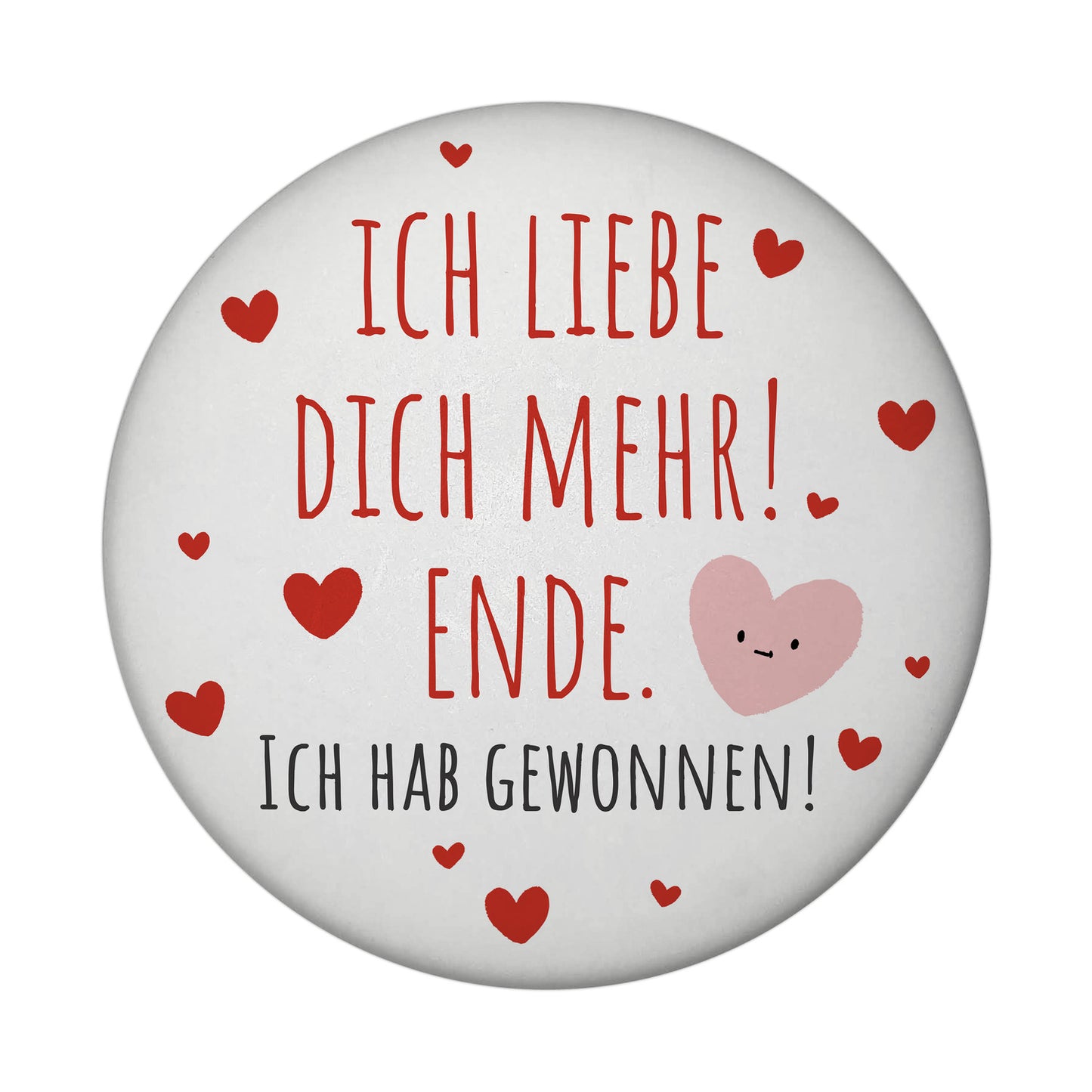 Herzen Magnet rund rund mit Spruch Ich liebe dich mehr! Ende.