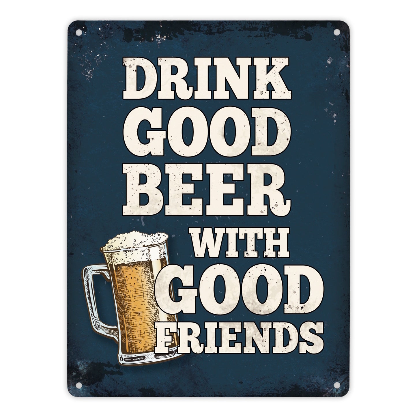 Metallschild XL mit Bier Motiv und Spruch: Drink good beer with good friends