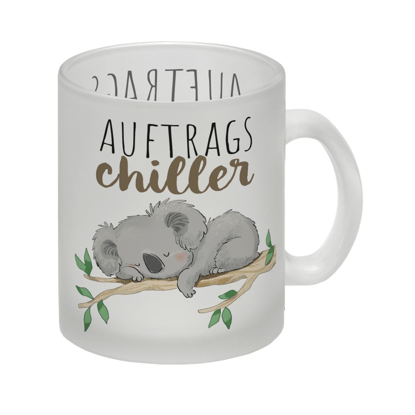 Koala Glas Tasse mit Spruch Auftragschiller