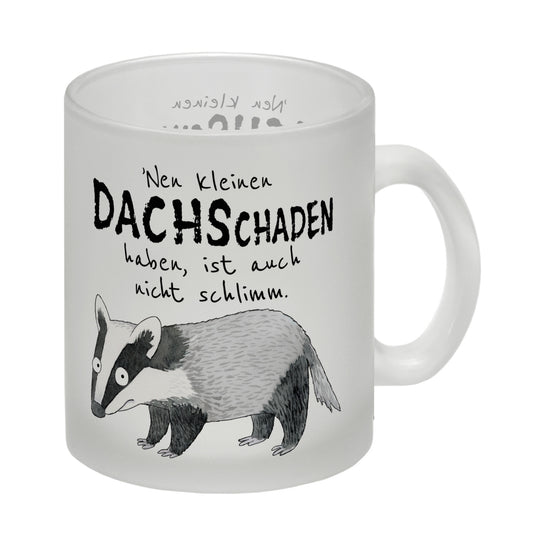 Dachs Glas Tasse mit Spruch Kleiner Dachschaden nicht schlimm