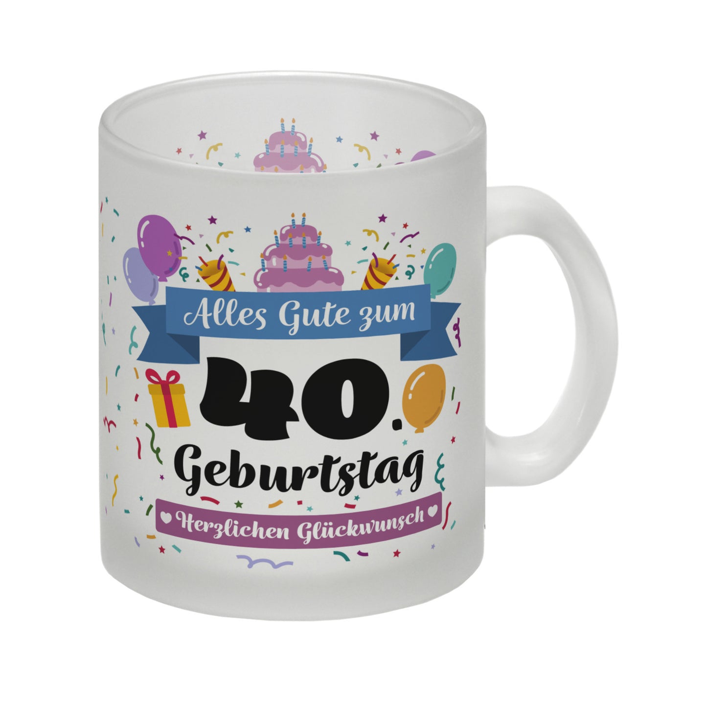 40. Geburtstag Glas Tasse mit lustigem Spruch: Alles Gute