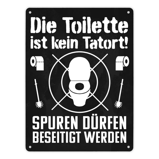 Die Toilette ist kein Tatort Spuren dürfen beseitigt werden Metallschild XL in 21x28 cm