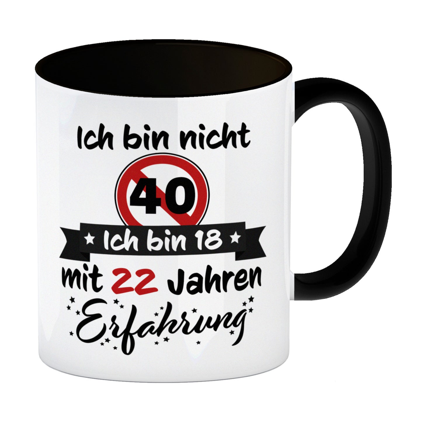 40. Geburtstag Kaffeebecher Schwarz mit lustigem Spruch: 18 mit Erfahrung