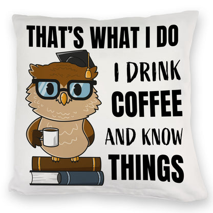 Eule Kuschelkissen mit Spruch I drink coffee and know things