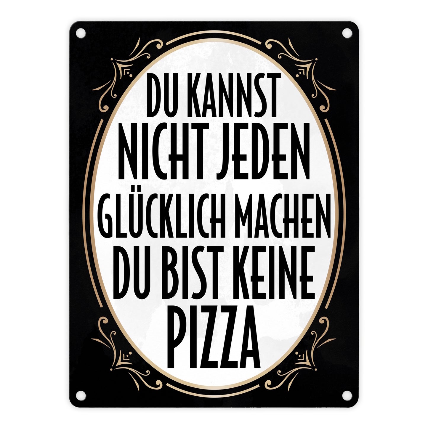 Du kannst nicht jeden glücklich machen du bist keine Pizza Metallschild in 15x20 cm