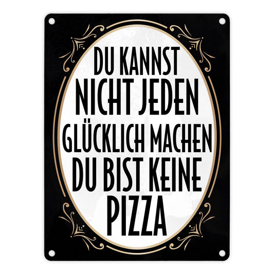 Du kannst nicht jeden glücklich machen du bist keine Pizza Metallschild in 15x20 cm