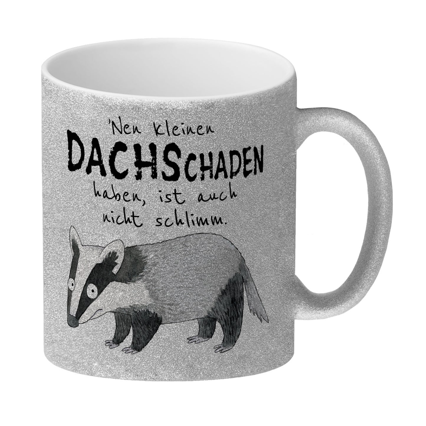 Dachs Glitzer-Kaffeebecher mit Spruch Kleiner Dachschaden nicht schlimm