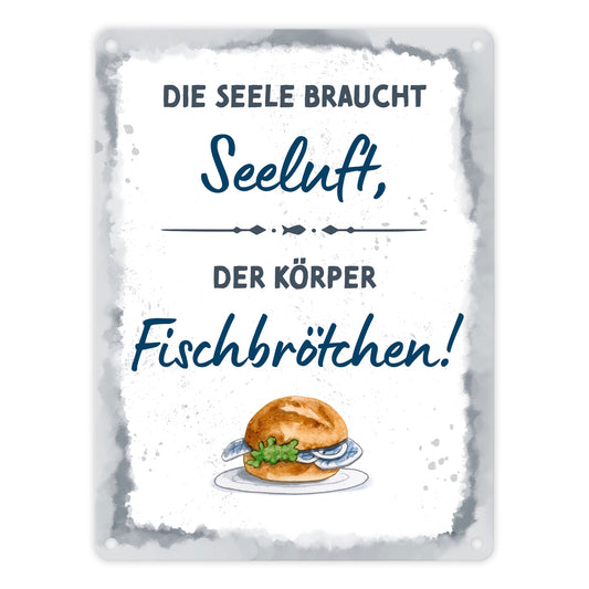 Fischbrötchen Metallschild in 15x20 cm mit Spruch Seele braucht Seeluft, der Körper Fisch