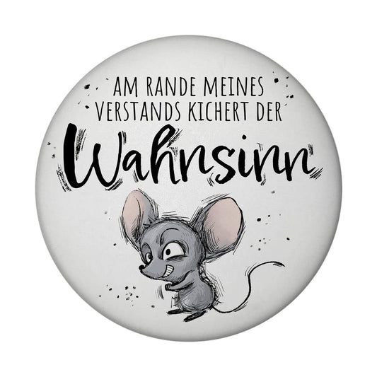 Maus Magnet rund rund mit Spruch Wahnsinn kichert am Rand des Verstands