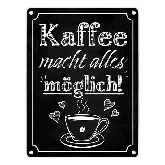 Kaffee macht alles möglich Metallschild in 15x20 cm