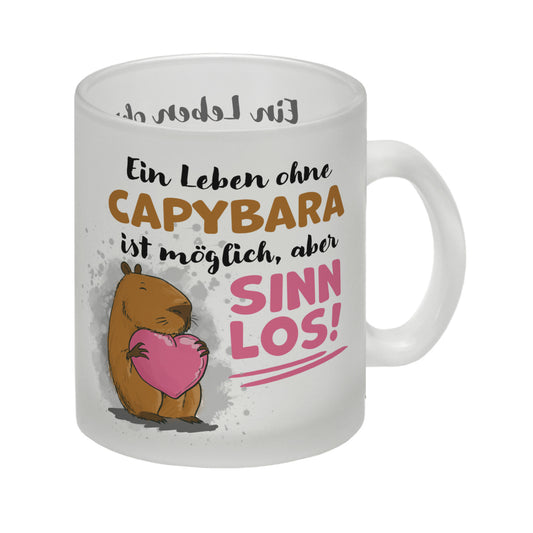 Ein Leben ohne Capybara ist möglich, aber sinnlos Glas Tasse