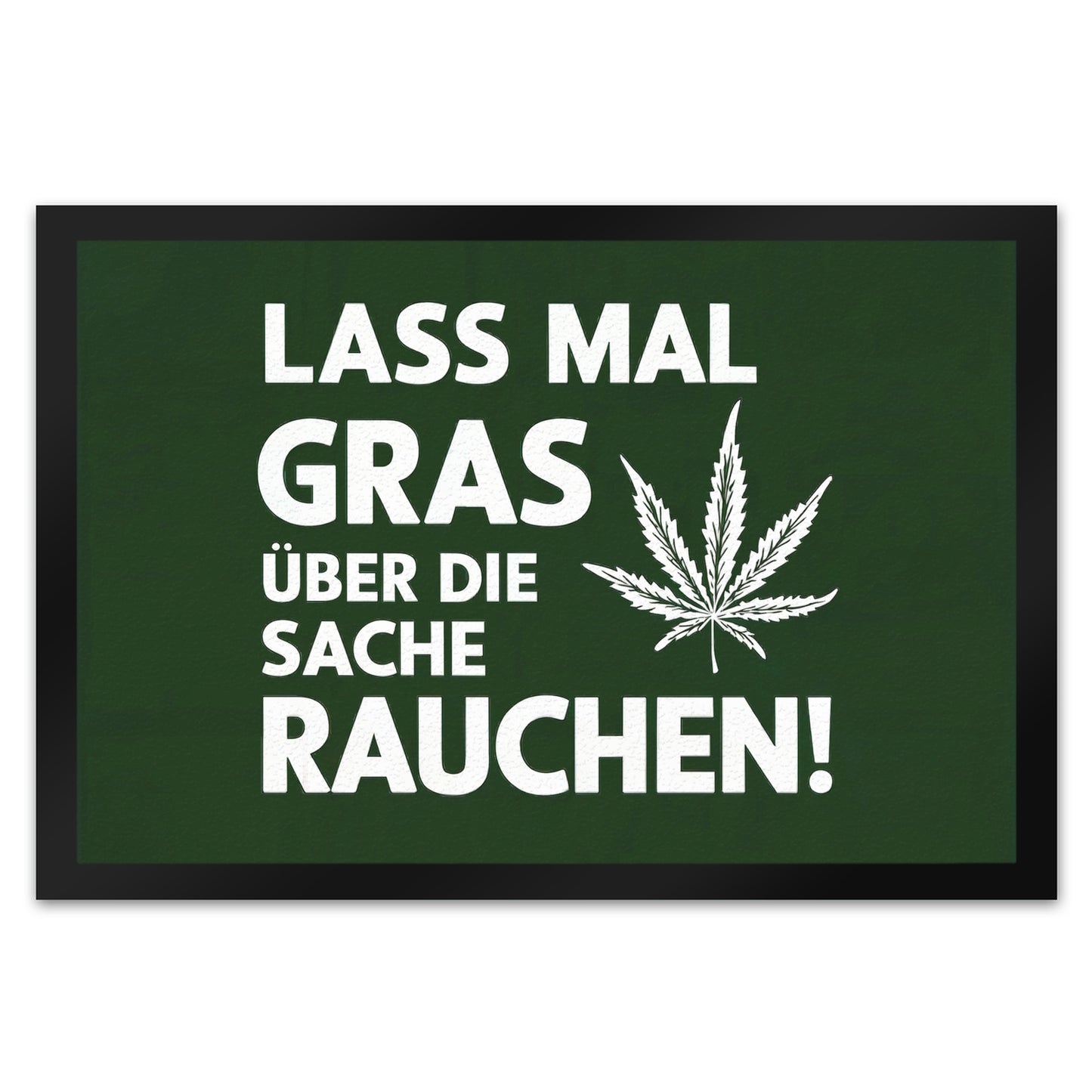 Lass mal Gras rauchen Fußmatte XL in 40x60 cm mit Cannabisblatt