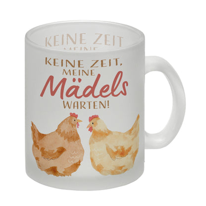 Huhn Glas Tasse mit Spruch Keine Zeit meine Mädels warten