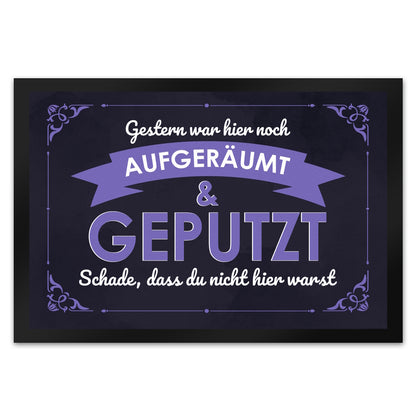 Fußmatte XL in 40x60 cm mit Spruch - Gestern war hier noch aufgeräumt & geputzt